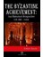 The Byzantine Achievement: An Historical Perspective Ce 330 - 1453 1