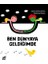 Ben Dünyaya Geldiğimde 1