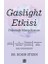 Gaslight Etkisi -Psikolojik Manipülasyon 1