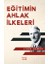 Eğitimin Ahlak Ilkeleri 1