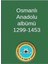 Osmanlı Anadolu Albümü 1299-1453 1