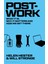 Post Work : What It Is Why It Matters And How We Get There 1