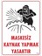 Maskesiz Kaynak Yapma Uyarı Levhası 25X35 KOD:700 1