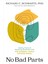 Bad Parts: Healing Trauma And Restoring Wholeness With The Internal Family Systems Model 1