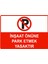 Inşaat Önüne Park Etmek Yasaktır Uyarı Levhası Dekota 25X35 cm 1