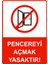 Pencereyi Açmak Yasaktır! Uyarı Levhası Etiket 25X35 cm 1