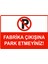 Fabrika Çıkışına Park Etmeyiniz Uyarı Levhası Etiket 25X35 cm 1
