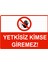 Yetkisiz Kimse Giremez Uyarı Levhası Etiket 25X35 cm 1
