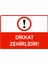 Dikkat Zehirlidir Uyarı Levhası Etiket 25X35 cm 1