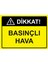 Dikkat! Basınçlı Hava Uyarı Levhası Etiket 25X35 cm 1
