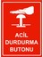 Acil Durdurma Butonu Uyarı Levhası Etiket 25X35 cm 1