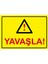 Yavaşla! Uyarı Levhası Etiket 25X35 cm 1