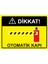 Dikkat! Otomatik Kapı Uyarı Levhası Etiket 25X35 cm 1