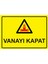 Vanayı Kapat Uyarı Levhası Etiket 25X35 cm 1