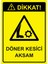 Dikkat! Döner Kesici Aksam Uyarı Levhası Etiket 25X35 cm 1