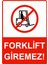 Forklift Giremez! Uyarı Levhası Etiket 25X35 cm 1