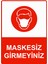Maskesiz Girmeyiniz Uyarı Levhası Etiket 25X35 cm 1
