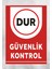 Dur Güvenlik Kontrol - Uyarı Tabela Levhası 24X34 cm Polikarbon 1