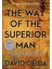 Way Of The Superior Man: A Spiritual Guide To Mastering The Challenges Of Women, Work, And Sexual Desire (20TH Anniversary Edition) 1