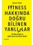 Fitness Hakkında Doğru Bilinen Yanlışlar 1