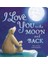 I Love You To The Moon And Back (Ciltli) 1