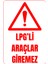35 x 50 Lpg'li Araçlar Giremez Folyo Baskı Sticker Uyarı Levhası 1