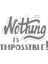 Nothing Is Impossible 17X17 cm Gri 1