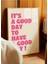 It’s A Good Day To Have A Good Day Modern Tipografi Poster – Pembe Çerçevesiz Duvar Dekoru 8