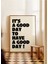It’s A Good Day To Have A Good Day Modern Tipografi Poster – Siyah Çerçevesiz Duvar Dekoru 4