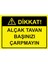 Dikkat! Alçak Tavan Başınızı Çarpmayın Uyarı Levhası Pvc 25X35 cm 1