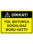 Dikkat Yol Boyunca Doğalgaz Boru Hattı Uyarı Levhası Etiket 25X35 cm 1