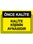 Önce Kalite. Kalite Kişinin Aynasıdır Uyarı Levhası Etiket 25 x 35 cm 1