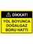 Dikkat! Yol Boyunca Doğalgaz Boru Hattı Uyarı Levhası Etiket 25 x 35 cm 1