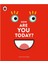 How Are You Today 1