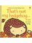 That S Not My Hedgehog 1