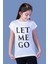 Kız Çocuk Let Me Go Baskılı Tişört 1