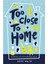 Too Close To Home 1
