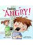 Feeling Angry 1