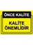 Önce Kalite. Kalite Önemlidir Uyarı Levhası Dekota 70X100 cm 1