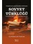 Türkiye’de Gazetelerin Gözünden Sovyet Türklüğü Dönemler Arası Bir Karşılaştırma 1929-1957 4