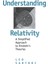 Understanding Relativity : A Simplified Approach To Einstein's Theories 1