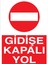 Gidişe Kapalı Yol Uyarı Tabelası - 20X30 Alüminyum Kompozit Panel - Şaky4 1