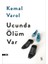Ucunda Ölüm Var - Kemal Varol 1