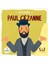 Merhaba Paul Cezanne /sanatçıyla Ilk Buluşma 1
