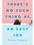 There's No Such Thing As An Easy Job 1
