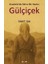 Anadolu’da Yalnız Bir Kadın: Gülçiçek 1