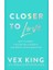 Closer To Love : How To Attract The Right Relationships And Deepen Your Connections 1
