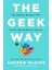 The Geek Way : The Radical Mindset That Drives Extraordinary Results 1