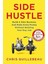 Side Hustle: Build A Side Business And Make Extra Money – Without Quitting Your Day Job 1