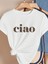Unisex Pamuklu Ciao Ön Baskılı Tasarım Tshirt 1